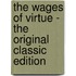 The Wages of Virtue - the Original Classic Edition
