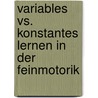 Variables Vs. Konstantes Lernen in Der Feinmotorik door Timo Kortsch