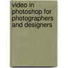 Video in Photoshop for Photographers and Designers door Colin Smith