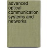 Advanced Optical Communication Systems and Networks by Milorad Cvijetic