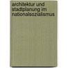 Architektur Und Stadtplanung Im Nationalsozialismus door Stefan Behm