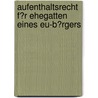 Aufenthaltsrecht F�R Ehegatten Eines Eu-B�Rgers by Siegfried Schwab