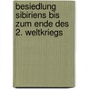 Besiedlung Sibiriens Bis Zum Ende Des 2. Weltkriegs door Albrecht Steinm�ller