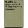 Chapter 07, Epigenomics in Neurobehavioral Diseases door Trygve O. Tollefsbol
