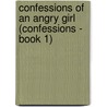 Confessions of an Angry Girl (Confessions - Book 1) door Louise Rozett