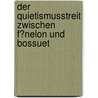 Der Quietismusstreit Zwischen F�Nelon Und Bossuet door Ferda Cav