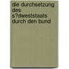 Die Durchsetzung Des S�Dweststaats Durch Den Bund by Sebastian Hoffmann