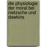 Die Physiologie Der Moral Bei Nietzsche Und Dawkins door Marcus Giemann