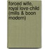 Forced Wife, Royal Love-Child (Mills & Boon Modern)