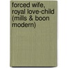 Forced Wife, Royal Love-Child (Mills & Boon Modern) door Trish Morey
