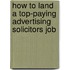 How to Land a Top-Paying Advertising Solicitors Job