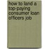 How to Land a Top-Paying Consumer Loan Officers Job