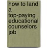How to Land a Top-Paying Educational Counselors Job door John Sparks