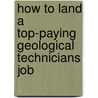 How to Land a Top-Paying Geological Technicians Job door Randy Kelly