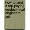 How to Land a Top-Paying Geotechnical Engineers Job by Howard Curry
