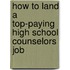 How to Land a Top-Paying High School Counselors Job