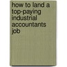 How to Land a Top-Paying Industrial Accountants Job by Adam Shannon