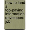 How to Land a Top-Paying Information Developers Job door Beverly Shields