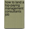 How to Land a Top-Paying Management Consultants Job door Eugene Salazar