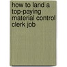 How to Land a Top-Paying Material Control Clerk Job door Frances Berry