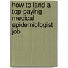 How to Land a Top-Paying Medical Epidemiologist Job door Raymond Young
