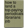 How to Land a Top-Paying Periodicals Librarians Job by Ryan Sullivan