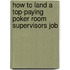 How to Land a Top-Paying Poker Room Supervisors Job