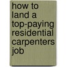 How to Land a Top-Paying Residential Carpenters Job door Marie Haley