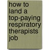 How to Land a Top-Paying Respiratory Therapists Job door Gloria Washington