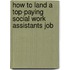 How to Land a Top-Paying Social Work Assistants Job