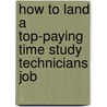 How to Land a Top-Paying Time Study Technicians Job by Eugene Bond