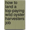 How to Land a Top-Paying Wild Oyster Harvesters Job by Christine Carter