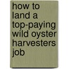 How to Land a Top-Paying Wild Oyster Harvesters Job door Christine Carter