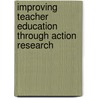 Improving Teacher Education Through Action Research door John Brewer