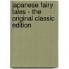 Japanese Fairy Tales - the Original Classic Edition door Yei Theodora Ozaki