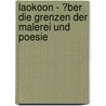 Laokoon - �Ber Die Grenzen Der Malerei Und Poesie door Daria Hagemeister