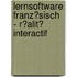 Lernsoftware Franz�Sisch - R�Alit� Interactif
