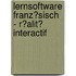 Lernsoftware Franz�Sisch - R�Alit� Interactif