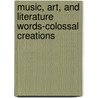 Music, Art, and Literature Words-Colossal Creations door Saddleback Educational Publishing