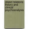 Object Relations Theory and Clinical Psychoanalysis door Otto F. Kernberg