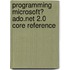 Programming Microsoft� Ado.Net 2.0 Core Reference