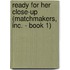 Ready for Her Close-Up (Matchmakers, Inc. - Book 1)