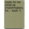 Ready for Her Close-Up (Matchmakers, Inc. - Book 1) door Katherine Garbera