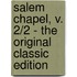 Salem Chapel, V. 2/2 - the Original Classic Edition