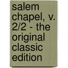Salem Chapel, V. 2/2 - the Original Classic Edition by Mrs. Margaret Oliphant