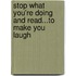 Stop What You're Doing and Read...to Make You Laugh