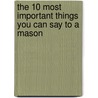 The 10 Most Important Things You Can Say to a Mason by Ron Rhodes