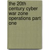 The 20th Century Cyber War Zone Operations Part One by Perry Ritthaler