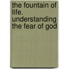 The Fountain of Life. Understanding the Fear of God door David E. Funt