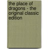 The Place of Dragons - the Original Classic Edition door William Le Queux
